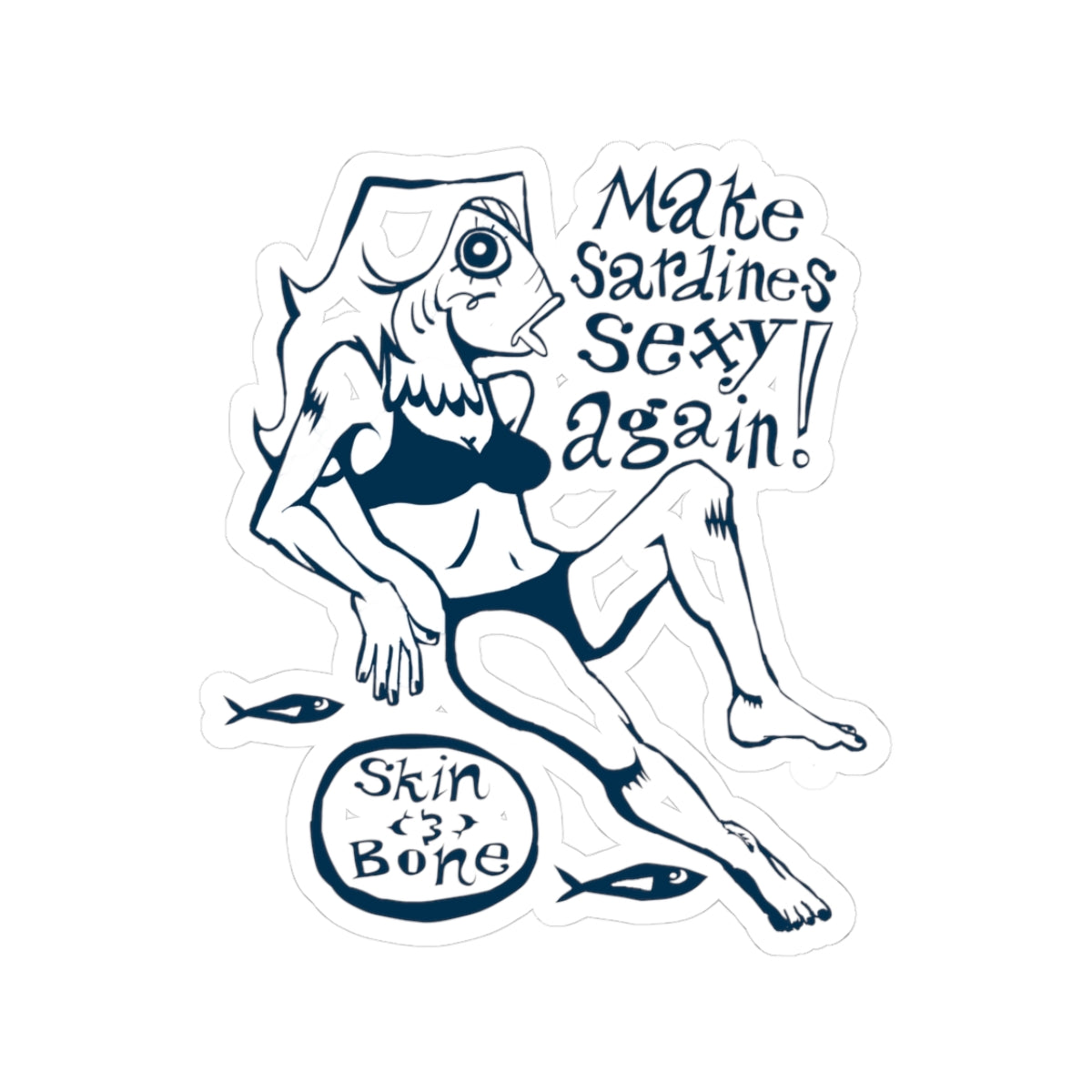 Make Sardines Sexy Again Kiss-Cut Sticker